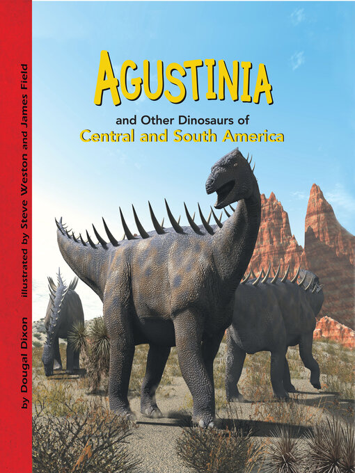 Title details for Agustinia and Other Dinosaurs of Central and South America by Dougal Dixon - Available